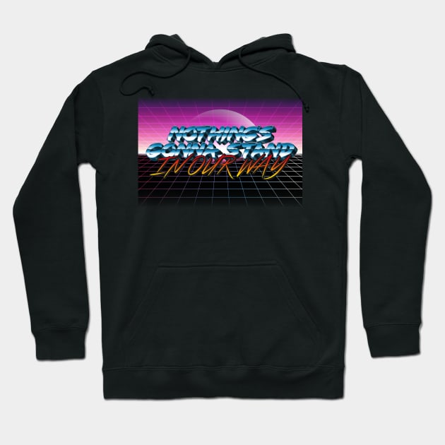 TF 80s - Nothing's Gonna Stand In Our Way Hoodie by DEADBUNNEH